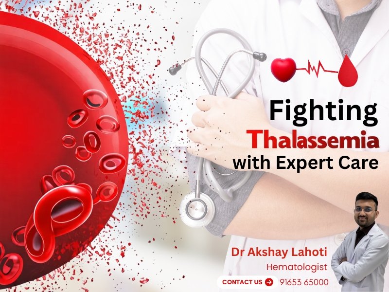 Dr Akshay Lahoti – Best Hematologist in Indore providing expert care for Thalassemia patients