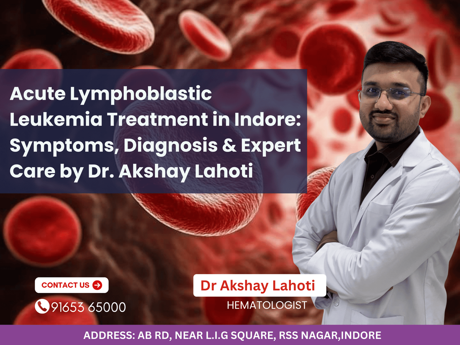 Dr Akshay Lahoti providing Acute Lymphoblastic Leukemia Treatment in Indore with expert diagnosis and advanced hematology care